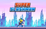 Super Slashman: Cyber Sword Adventure Online Arcade Game
